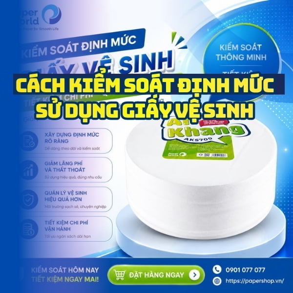 Cách kiểm soát định mức sử dụng giấy vệ sinh hàng tháng tại Thế Giới Giấy