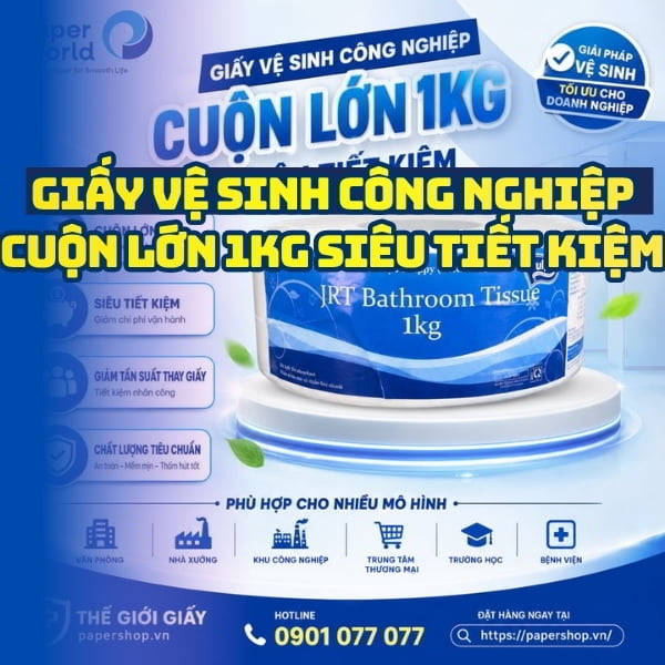 Cung cấp giấy vệ sinh công nghiệp cuộn lớn 1kg siêu tiết kiệm