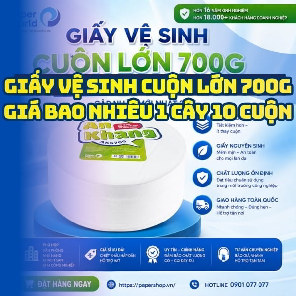 Cung cấp giấy vệ sinh cuộn lớn 700g giá bao nhiêu 1 cây 10 cuộn