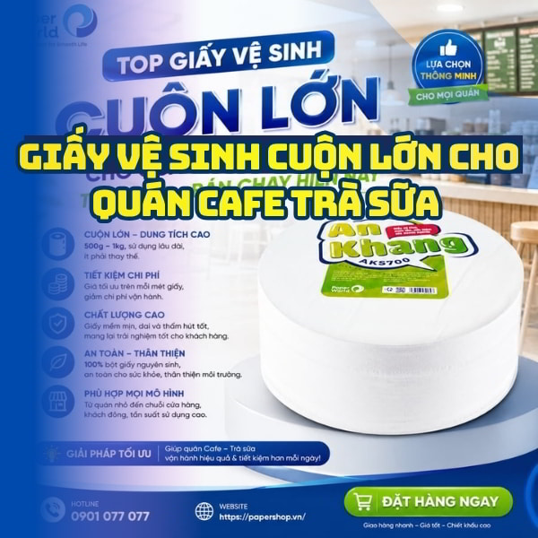 Cung cấp giấy vệ sinh cuộn lớn cho quán Cafe trà sữa tiết kiệm giá tốt