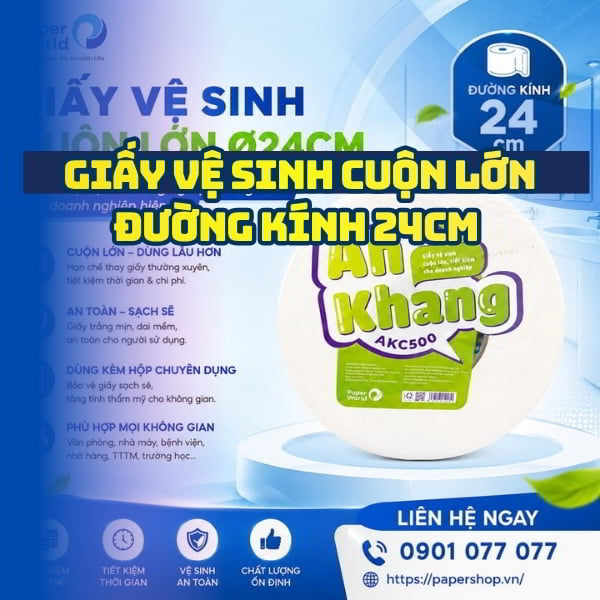 Cung cấp giấy vệ sinh cuộn lớn đường kính 24cm cho hộp chuyên dụng