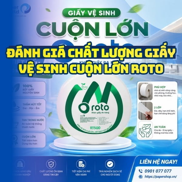 Đánh giá chất lượng giấy vệ sinh cuộn lớn Roto uy tín giá tốt