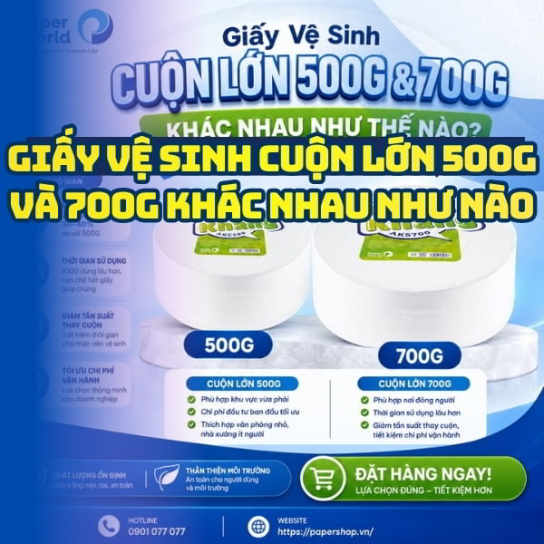 giấy vệ sinh cuộn lớn 500g và 700g khác nhau như thế nào tại Thế Giới Giấy?
