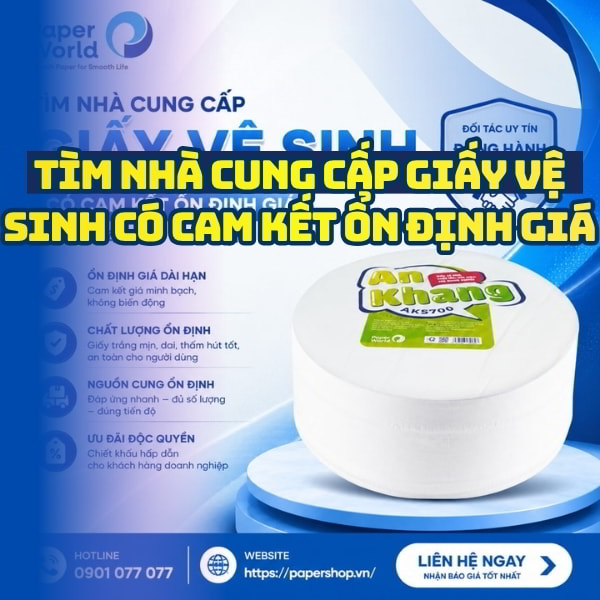 Tìm nhà cung cấp giấy vệ sinh có cam kết ổn định giá uy tín giao hàng tận nơi