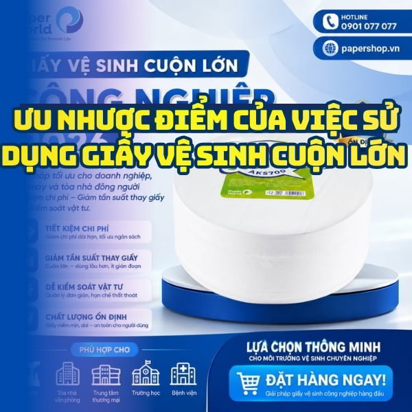 Ưu nhược điểm của việc sử dụng giấy vệ sinh cuộn lớn công nghiệp